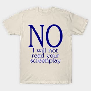 I will not read your screenplay T-Shirt